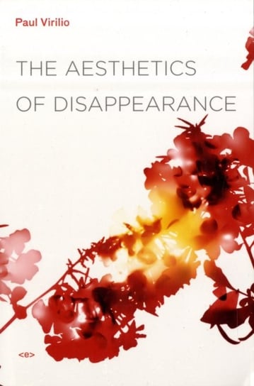 The Aesthetics of Disappearance Virilio Paul