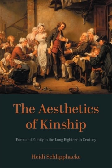 The Aesthetics of Kinship: Form and Family in the Long Eighteenth Century Bucknell University Press,U.S.