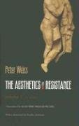 The Aesthetics of Resistance, Volume 1 Peter Weiss