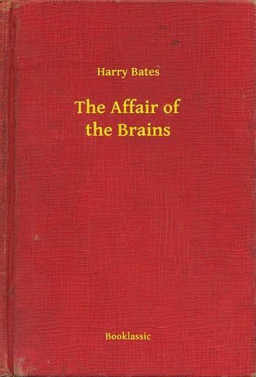 The Affair of the Brains Bates Harry