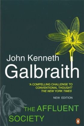 The Affluent Society Galbraith John Kenneth