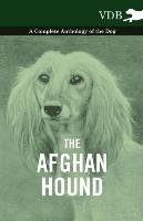 The Afghan Hound - A Complete Anthology of the Dog - Various