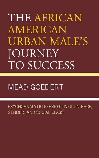The African American Urban Male's Journey to Success Goedert Mead