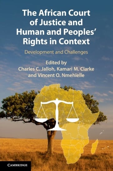 The African Court of Justice and Human and Peoples Rights in Context. Development and Challenges Opracowanie zbiorowe