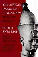 The African Origin of Civilization: Myth or Reality Diop Cheikh Anta