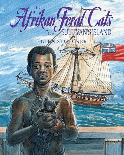 The Afrikan Feral Cats of Sullivan's Island Stoecker Ellen