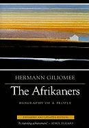 The Afrikaners: Biography of a People Gilimoee Hermann, Giliomee Hermann