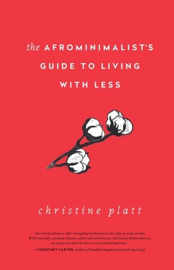 The Afrominimalists Guide to Living with Less Christine Platt
