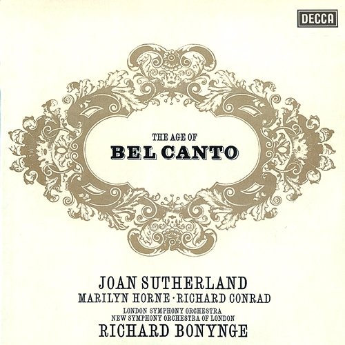 The Age of Bel Canto Joan Sutherland, Marilyn Horne, Richard Conrad, London Symphony Orchestra, New Symphony Orchestra of London, Richard Bonynge