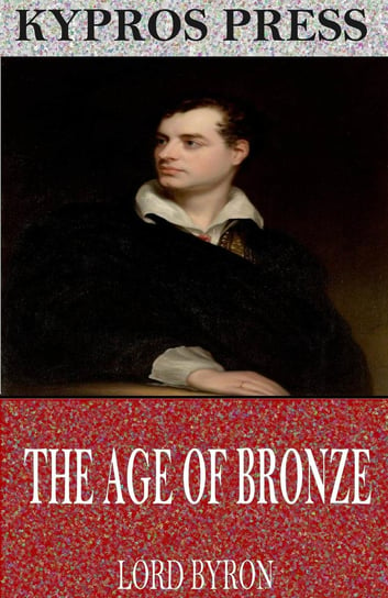 The Age of Bronze Lord Byron