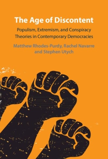 The Age of Discontent: Populism, Extremism, and Conspiracy Theories in Contemporary Democracies Opracowanie zbiorowe
