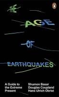 The Age of Earthquakes Obrist Hans-Ulrich, Basar Shumon