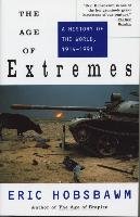 The Age of Extremes: A History of the World, 1914-1991 Hobsbawm Eric, Hobsbawm E. J., Hobsbawm Eric J.