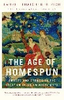 The Age of Homespun: Objects and Stories in the Creation of an American Myth Ulrich Laurel Thatcher
