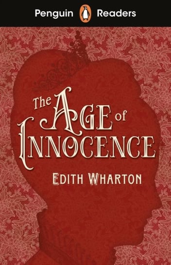 The Age of Innocence (ELT Graded Reader): Penguin Readers. Level 4 Wharton Edith