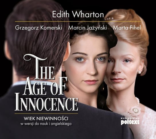 The Age of Innocence. Wiek niewinności w wersji do nauki angielskiego Wharton Edith, Fihel Marta, Jażyński Marcin, Komerski Grzegorz