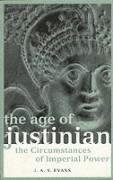 The Age of Justinian Evans J. A. S.