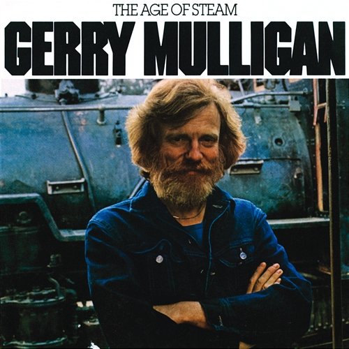 The Age Of Steam Gerry Mulligan
