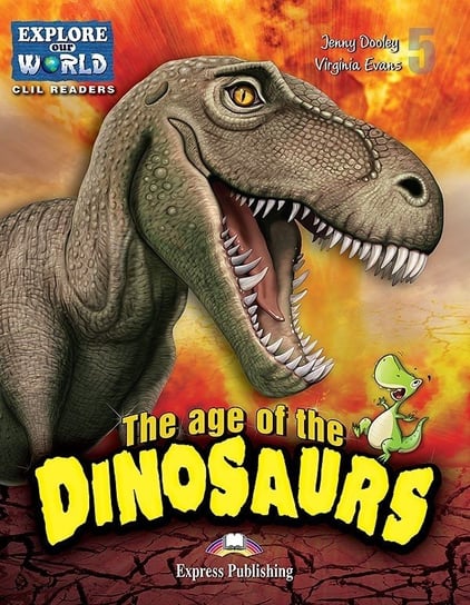 The Age of the Dinosaurs. Podręcznik. Poziom 5 Evans Virginia, Dooley Jenny