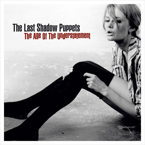 The Age Of The Understatement (New Edition) The Last Shadow Puppets