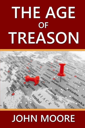 The Age of Treason Moore John