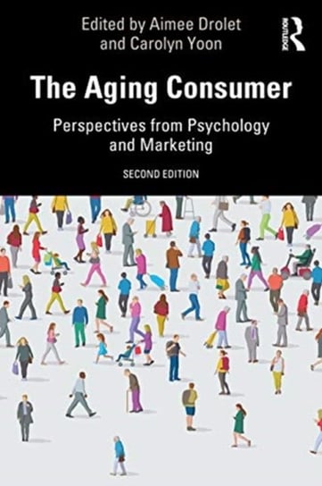 The Aging Consumer. Perspectives from Psychology and Marketing Opracowanie zbiorowe