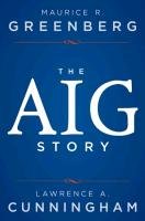 The Aig Story, + Website Greenberg Maurice R., Cunningham Lawrence A.