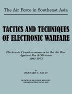 The Air Force in Southeast Asia. Tactics and Techniques of Electronic Warfare Office Of Air Force History U. S., Nalty Bernard C.