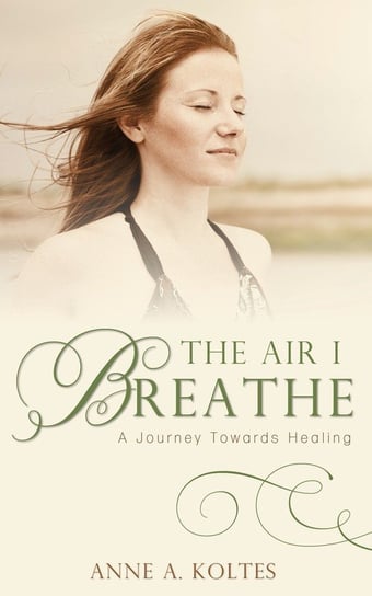 The Air I Breathe Koltes Anne A.