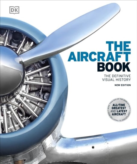 The Aircraft Book: The Definitive Visual History Opracowanie zbiorowe