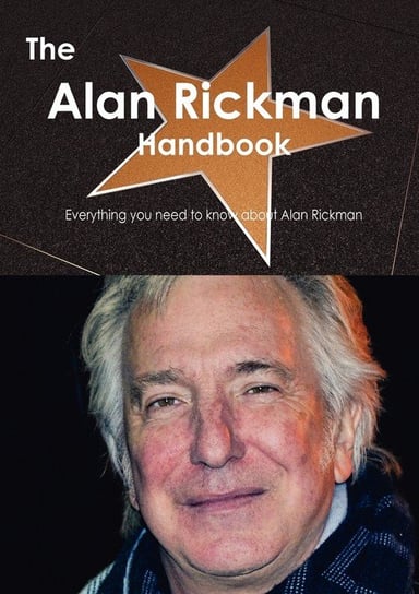 The Alan Rickman Handbook - Everything You Need to Know about Alan Rickman Smith Emily