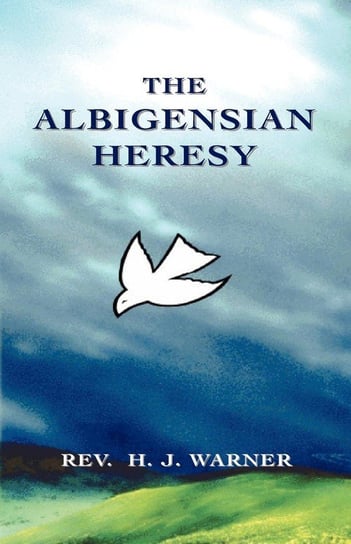 The Albigensian Heresy Warner Rev. H. J.