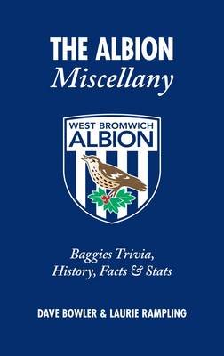 The Albion Miscellany: Baggies Trivia, History, Facts & Stats Bowler Dave, Rampling Laurie