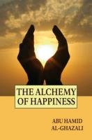 The Alchemy of Happiness Al-Ghazali Abu Hamid