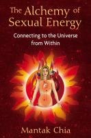 The Alchemy of Sexual Energy Chia Mantak
