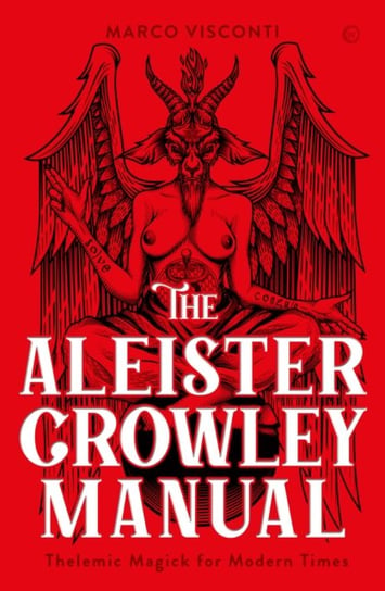 The Aleister Crowley Manual: Thelemic Magick for Modern Times Watkins Media Limited
