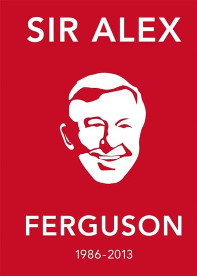 The Alex Ferguson Quote Book: The Greatest Manager in His Own Words Ebury Press