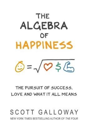 The Algebra of Happiness Galloway Scott
