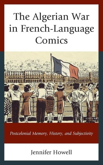 The Algerian War in French-Language Comics Howell Jennifer