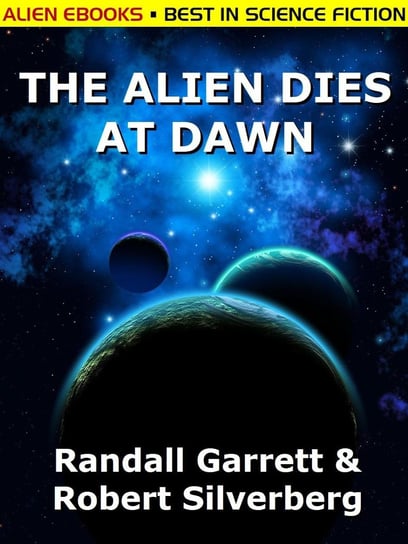 The Alien Dies at Dawn Robert Silverberg, Randall Garrett