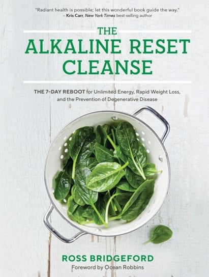 The Alkaline Reset Cleanse: The 7-Day Reboot for Unlimited Energy, Rapid Weight Loss, and the Preven Bridgeford Ross
