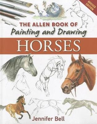 The Allen Book of Painting and Drawing Horses Bell Jennifer