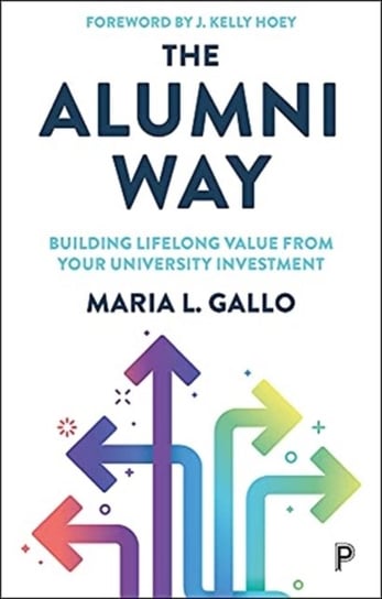 The Alumni Way: Building Lifelong Value from Your University Investment Opracowanie zbiorowe