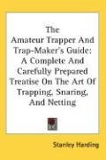 The Amateur Trapper And Trap-Maker's Guide Harding Stanley
