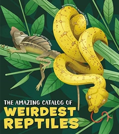 The Amazing Catalogue of Weirdest Reptiles Banfi Cristina, Rosella Trionfetti