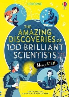 The Amazing Discoveries of 100 Brilliant Scientists Wheatley Abigail