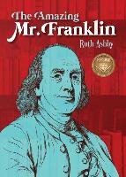 The Amazing Mr. Franklin: Or the Boy Who Read Everything Ashby Ruth