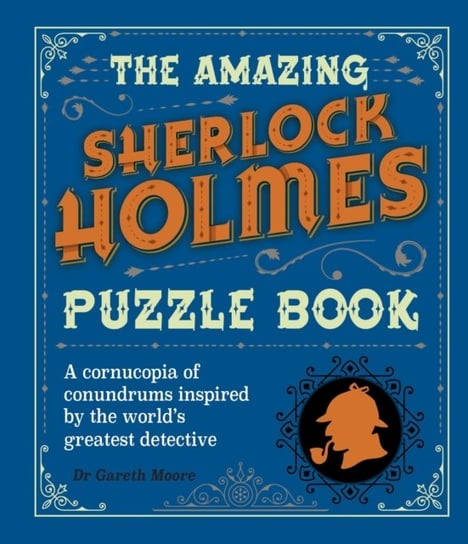 The Amazing Sherlock Holmes Puzzle Book Gareth Moore