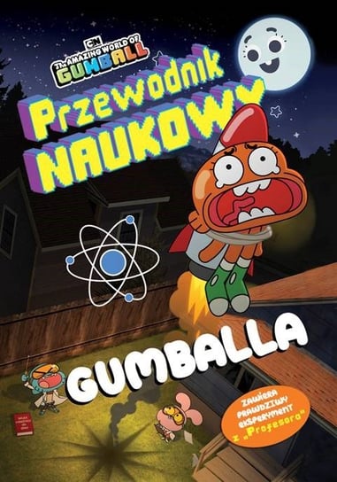 The Amazing World of Gumball Przewodnik Naukowy Gumballa Edipresse Polska S.A.
