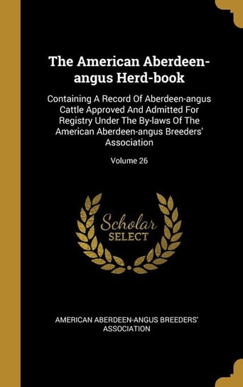 The American Aberdeen-angus Herd-book American Aberdeen-Angus Breeders' Associ